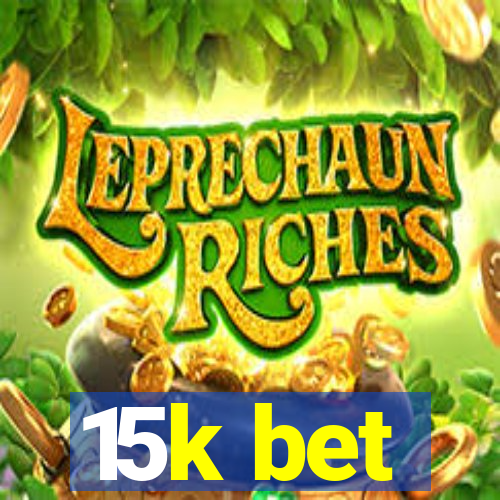 15k bet